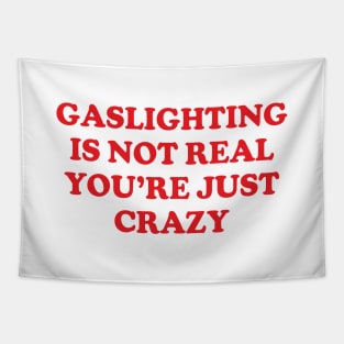 Y2K Funny Slogan Gaslighting Is Not Real You're Just Crazy Tapestry