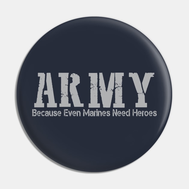 ARMY Because Even Marines Need Heroes Pin by Artistry Vibes