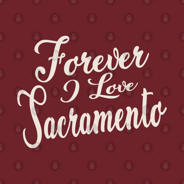 Forever i love sacramento by unremarkable