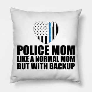 Police mom like a normal mom but with backup Pillow