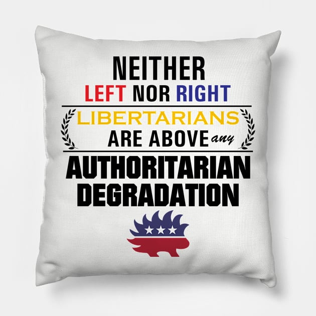 Libertarianism Above Any Degradation Pillow by Karchevski