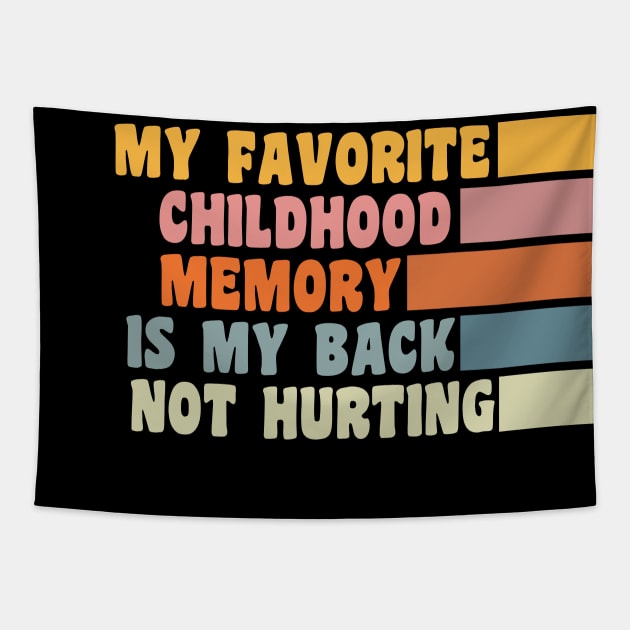 My Favorite Childhood Memory Is My Back Not Hurting Tapestry by Xtian Dela ✅