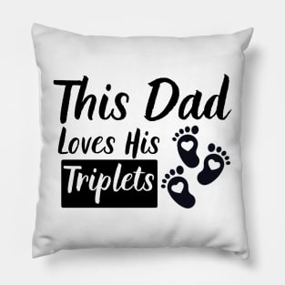 This Dad Loves His Triplets 3 Little Feet Pillow