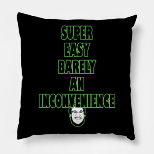 Super Easy Barely an inconvenience Pillow