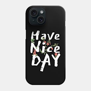 Have a nice day Phone Case