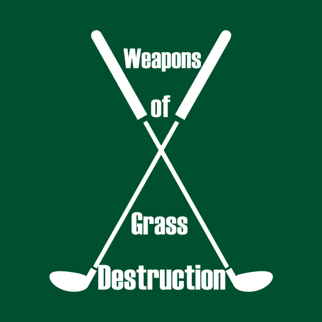 Weapons of Grass Destruction Funny Golf logo white by SasiDesign