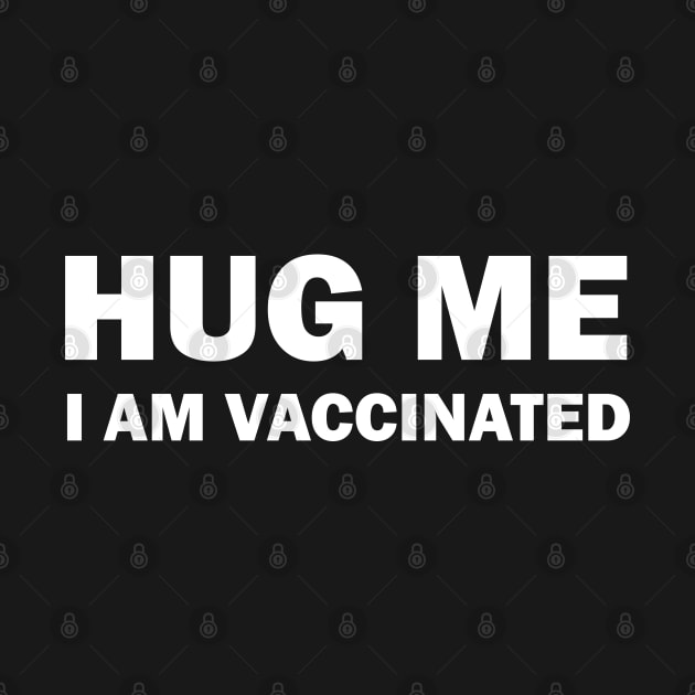 Hug me I am vaccinated by valentinahramov