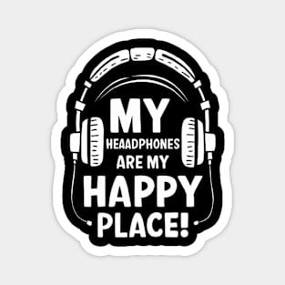 My Headphones Are My Happy Place Funny Music Shirt Magnet