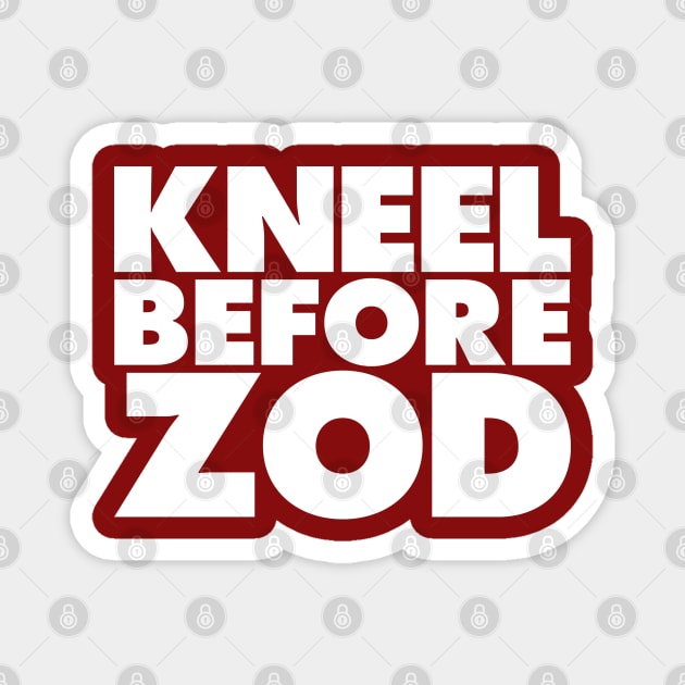 Kneel Before Zod Magnet by GritFX