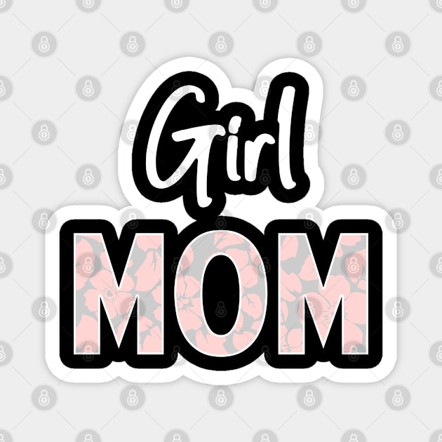 Girl Mom, Mother of Girls, Mom Gift Magnet by johnnie2749