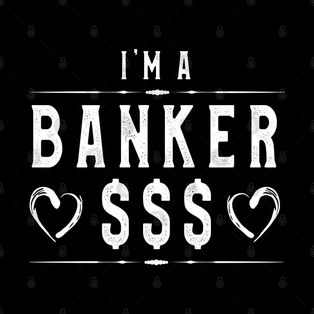 I'm a Banker TShirts Awesome Men Women Bank Worker Cashier by kaza191