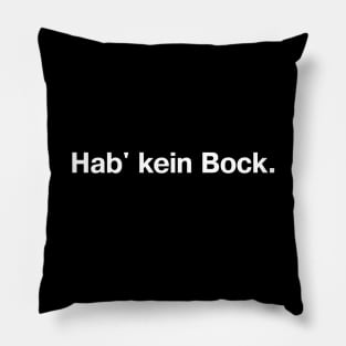 Hab' kein Bock. (German/Deutsch) Pillow