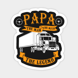 Papa. The Man, the myth, the legend - for Truck drivers Magnet