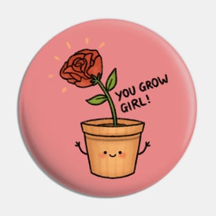 You Grow Girl! Pin