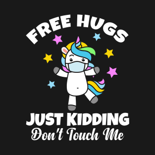 Free Hug Just Kidding Don't Touch Me Unicorn Funny T-Shirt