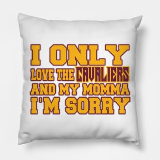 Only Love the Cavaliers and My Momma! Pillow