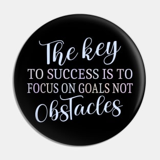 The key to success is to focus on goals, not obstacles | Abundant life Pin