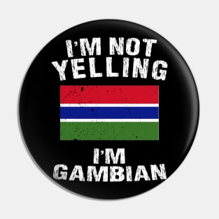 I'm Not Yelling I'm Gambian Pin