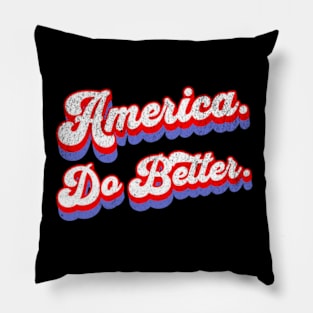 America Do Better Political Protest Election Pillow