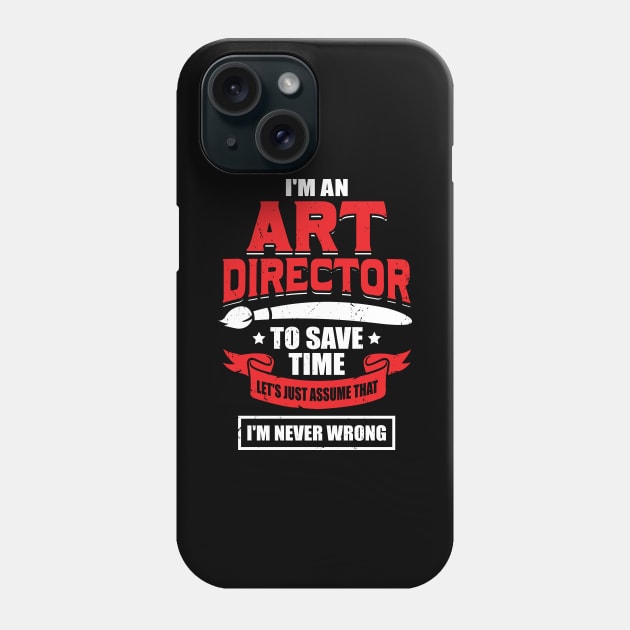 I'm An Art Director Phone Case by Dolde08