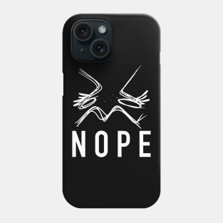 Nope Phone Case