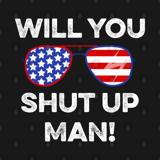 Will You Shut up Man  Biden 2020 by Attia17