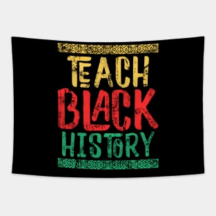 Teach Black History T-Shirt Black Teacher Gift Shirt Black History Month Gift For History Teachers & Educators, History Teacher Gift T-shirt Tapestry