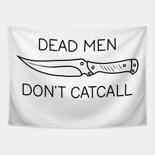 Dead Men Dont Catcall Tapestry