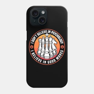Chess - I Believe In Good Moves Phone Case