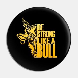 Be Strong Like A Bull Pin