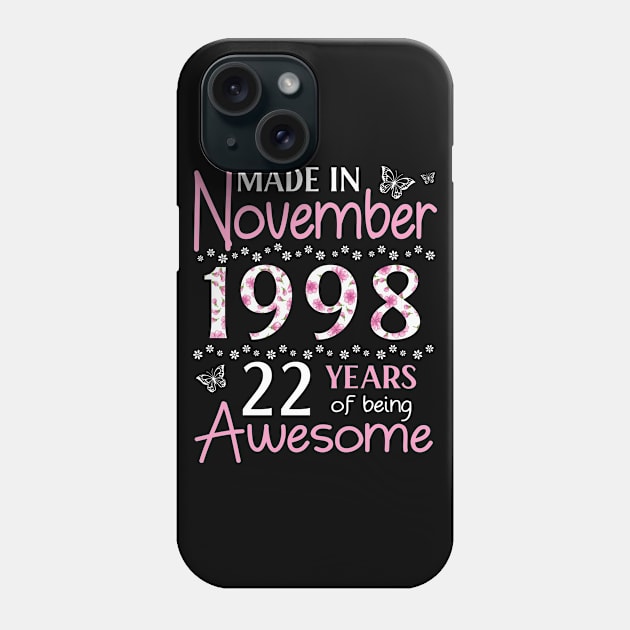 Made In November 1998 Happy Birthday 22 Years Of Being Awesome To Me You Mom Sister Wife Daughter Phone Case by Cowan79