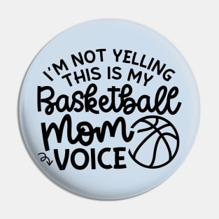 I'm Not Yelling This Is My Basketball Mom Voice Cute Funny Pin