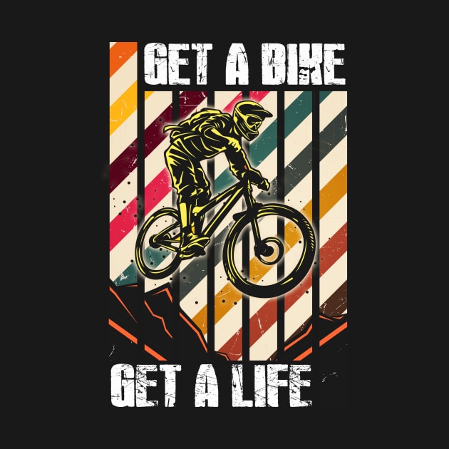 Get A Bike Get A Life Mountain Bike Design by printjobz