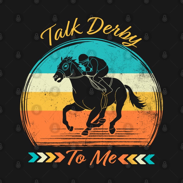 Retro Talk Derby To Me Vintage, Funny Kentucky Horse Racing by Printofi.com