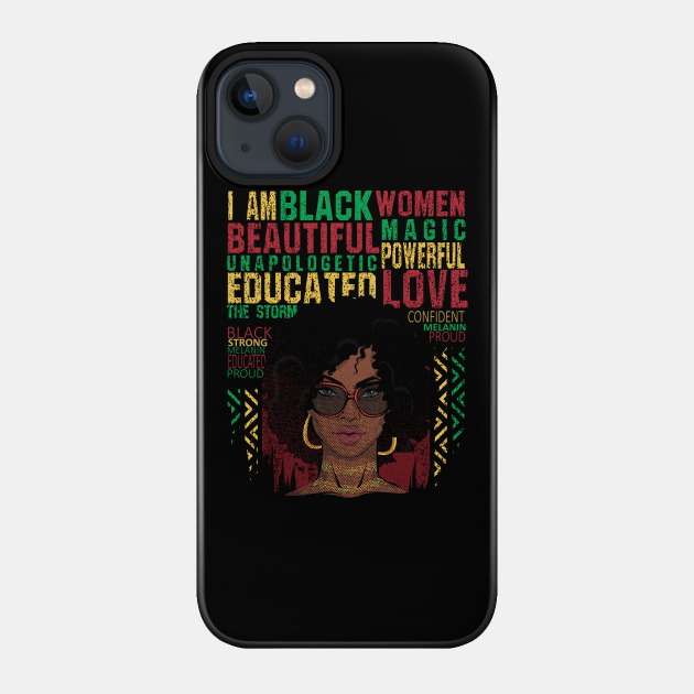 I Am Black Woman Beautiful Powerful Black History - African American - Phone Case