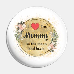 To the moon and back i love you mommy Pin