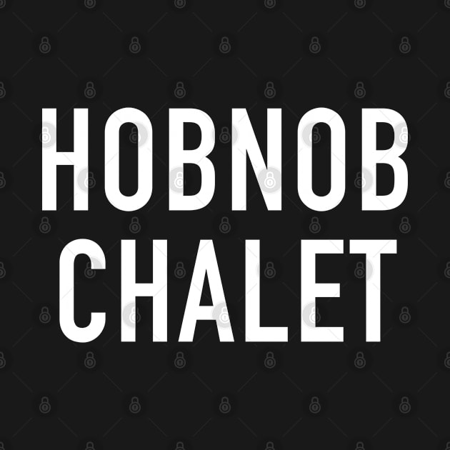 Hobnob Chalet by StickSicky