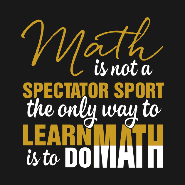 Math Is Not A Spectator Sport Funny Math Teacher Gift by folidelarts