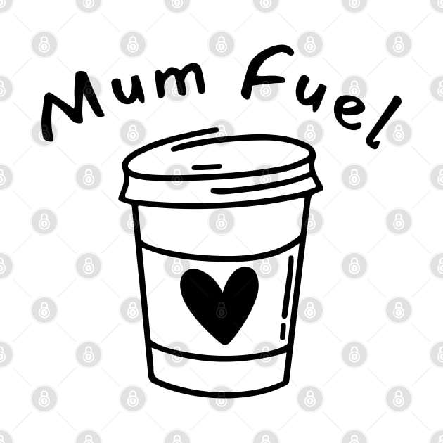 Mum Fuel. Funny Mum Life and Coffee Lover Quote. by That Cheeky Tee