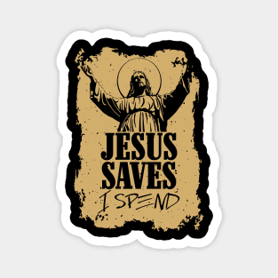 Jesus saves, I spend - word play Magnet