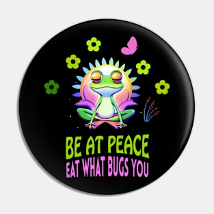 Yoga Frog "Be at Peace, Eat what Bugs You" Pin