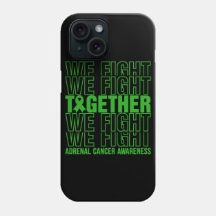 Adrenal Cancer Awareness We Fight Together Phone Case