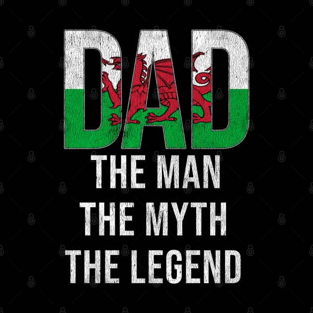 Welsh Dad The Man The Myth The Legend - Gift for Welsh Dad With Roots From Welsh by Country Flags