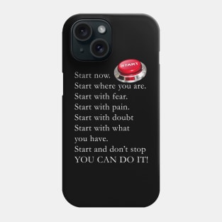 Start now, You can do it Phone Case