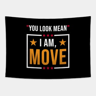 you look mean i am move Tapestry