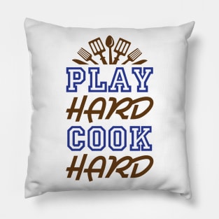 Play Hard Cook Hard - Cooking Quote Pillow