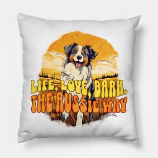 Life, Love, Bark: The Aussie Way | Australian Shepherd Lover Pillow