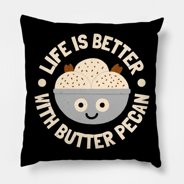 Life Is Better With Butter Pecan - Butter Pecan Lovers Pillow by Tom Thornton