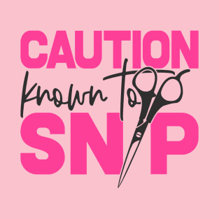 Caution Known To Snip T-Shirt