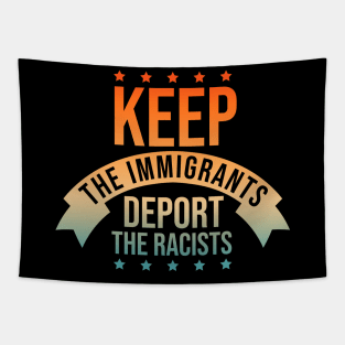 Keep The Immigrants Deport The Racists Tapestry